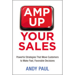Amp Up Your Sales: Powerful Strategies That Move Customers / Make Fast Favorable (Paperback)