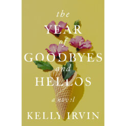 The Year of Goodbyes and Hellos: A Novel (Paperback)