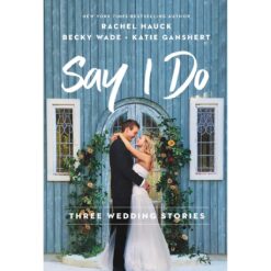 Say I Do: Three Wedding Stories (Mass Market Paperback)