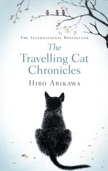 The Travelling Cat Chronicles : The uplifting million-copy bestselling Japanese translated story - 9780857526335