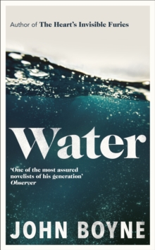 Water : A haunting, confronting novel from the author of The Heart’s Invisible Furies - 9780857529817