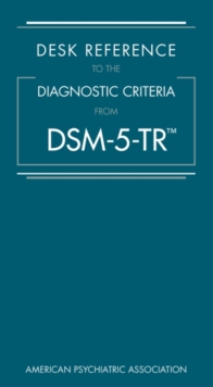 Desk Reference to the Diagnostic Criteria From DSM-5-TR® - 9780890425794