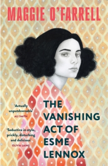 The Vanishing Act of Esme Lennox : The Sunday Times Bestseller from the Author of Hamnet - 9781035430055