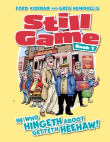 Still Game Book 1 : He Who Hingeth Aboot Getteth HeeHaw! : 1 - 9781068656002