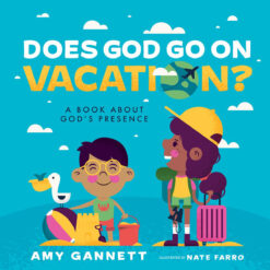 Does God Go On Vacation?: A Book About God's Presence (Board Book)