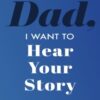 Dad, I Want to Hear Your Story : A Father's Guided Journal to Share His Life & His Love - 9781087852713