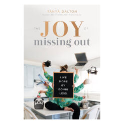 The Joy Of Missing Out: Live More By Doing Less (Hardcover)