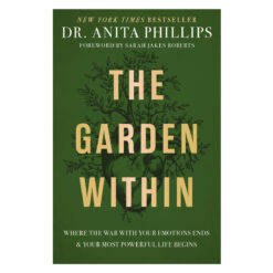 The Garden Within: Where the War with Your Emotions Ends and Your Most Powerful Life Begins HC