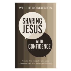 Sharing Jesus with Confidence: How to Be a Gospeler and Have Conversations that Matter PB