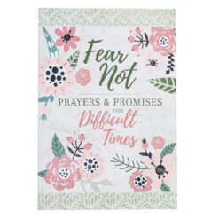 Fear Not: Prayers & Promises For Difficult Times (Paperback)