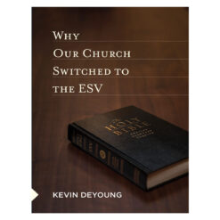 Why Our Church Switched to the ESV (Paperback)