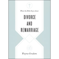 What The Bible Says About Divorce And Remarriage (Paperback)