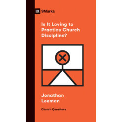 Is It Loving To Practice Church Discipline? (Paperback)