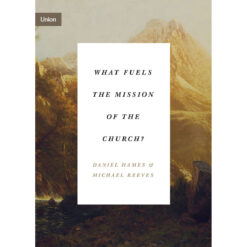 What Fuels The Mission Of The Church? (Union)(Paperback)