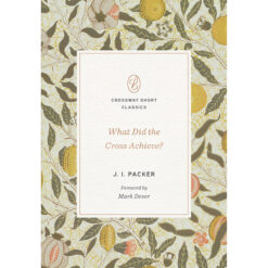 What Did The Cross Achieve? Crossway Short Classics (Paperback)