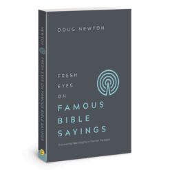 Fresh Eyes on Famous Bible Sayings: Discovering New Insights in Familiar Passages PB