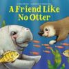 A Friend Like No Otter - 9781454944522