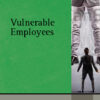 Vulnerable Employees