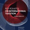 Roy Rohatgi on International Taxation (Volume 1: Principles)