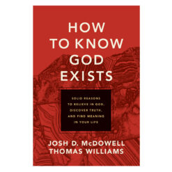 How To Know God Exists: Solid Reasons To Believe In God (Paperback)