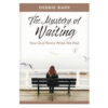 The Mystery of Waiting: How God Works While We Wait - Hope and Healing (Paperback)