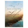 A Non-Anxious Life: Experiencing the Peace of God's Presence (Hardcover)