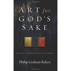 Art For Gods Sake: A Call To Recover The Arts (Paperback)
