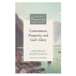 Contentment Prosperity and God's Glory - Puritan Treasures for Today (Paperback)