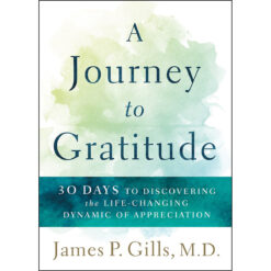 A Journey To Gratitude: Discovering / Lifechanging Dynamic / Appreciation (Paperback)