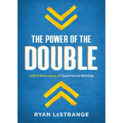 The Power Of The Double: Unlock New Levels Of Supernatural Blessing (Paperback)