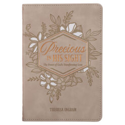 Precious in His Sight: The Power of God's Transforming Love (Faux Leather)