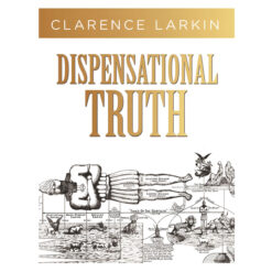 Dispensational Truth: God’s Plan and Purpose in the Ages (Hardcover)