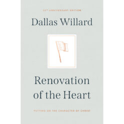 Renovation Of The Heart: Putting On The Character Of Christ - 20th Anniversary Edition (Hardcover)