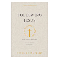 Following Jesus: A Year of Disciplemaking and Movement-Building in the Gospels PB