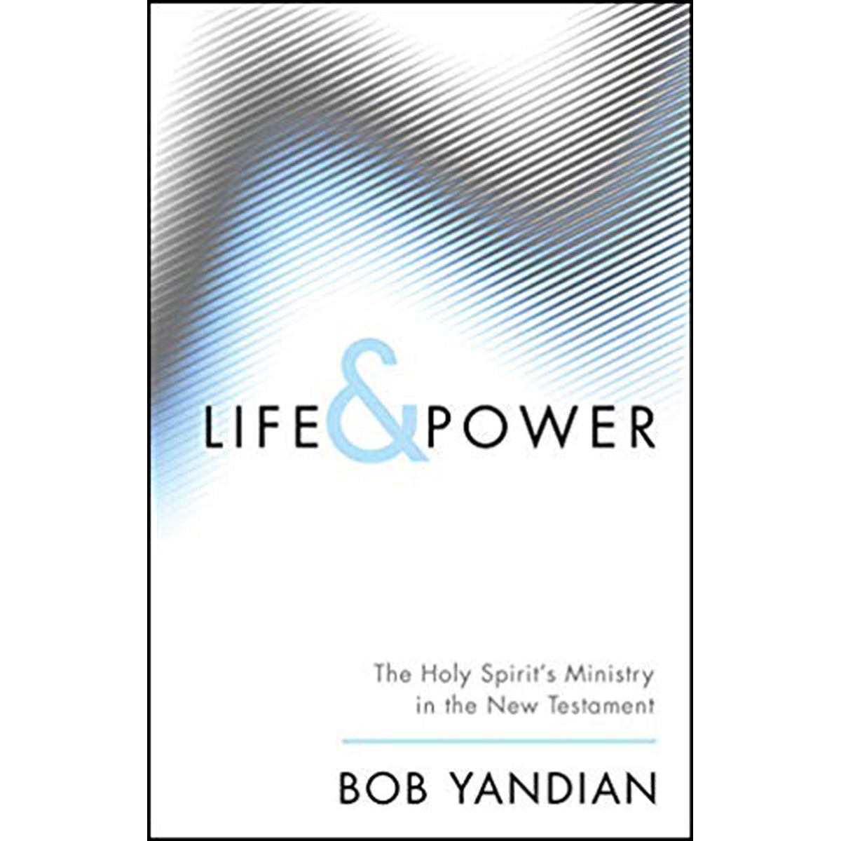Life & Power: The Holy Spirits Ministry In The New Testament (Paperback)