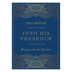 Into His Presence: Praying with the Puritans (Hardcover)