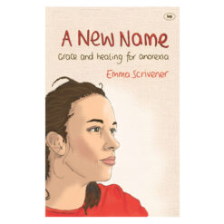 A New Name: Grace and Healing for Anorexia (Paperback)
