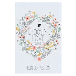 Choosing Love: In a Broken World (Paperback)
