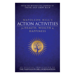 Napoleon Hill's Action Activities For Health Wealth And Happiness (Paperback)