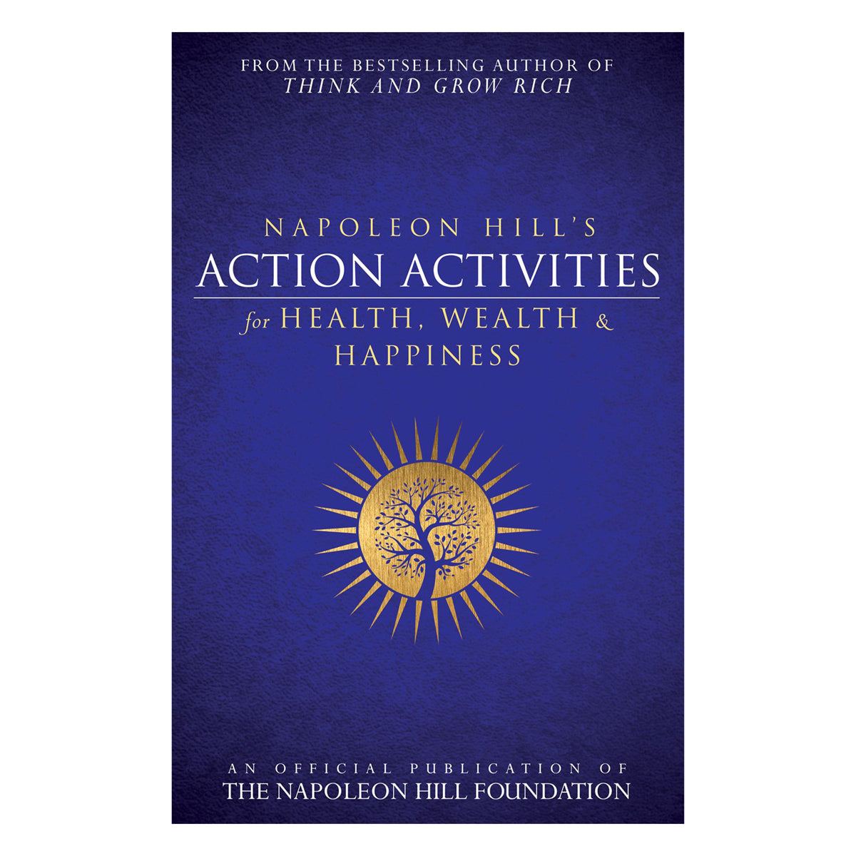 Napoleon Hill's Action Activities For Health Wealth And Happiness (Paperback)