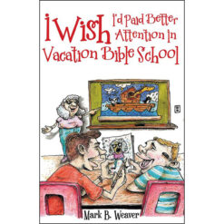 I Wish I'd Paid Better Attention In Vacation Bible School (Paperback)