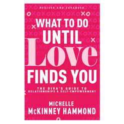 What to Do until Love Finds You: The Diva’s Guide to Relationships & Self-Empowerment PB
