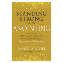 Standing Strong in the Anointing: Discerning the Traps and Embracing the Blessings PB