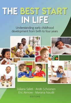 The best start in life  Understanding early childhood development from birth to four years