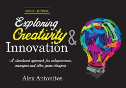 Exploring Creativity and Innovation  A structured approach for entrepreneurs, managers and other game changers