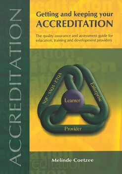 Getting and keeping your accreditation  The quality assurance and assessment guide for education, training and development providers