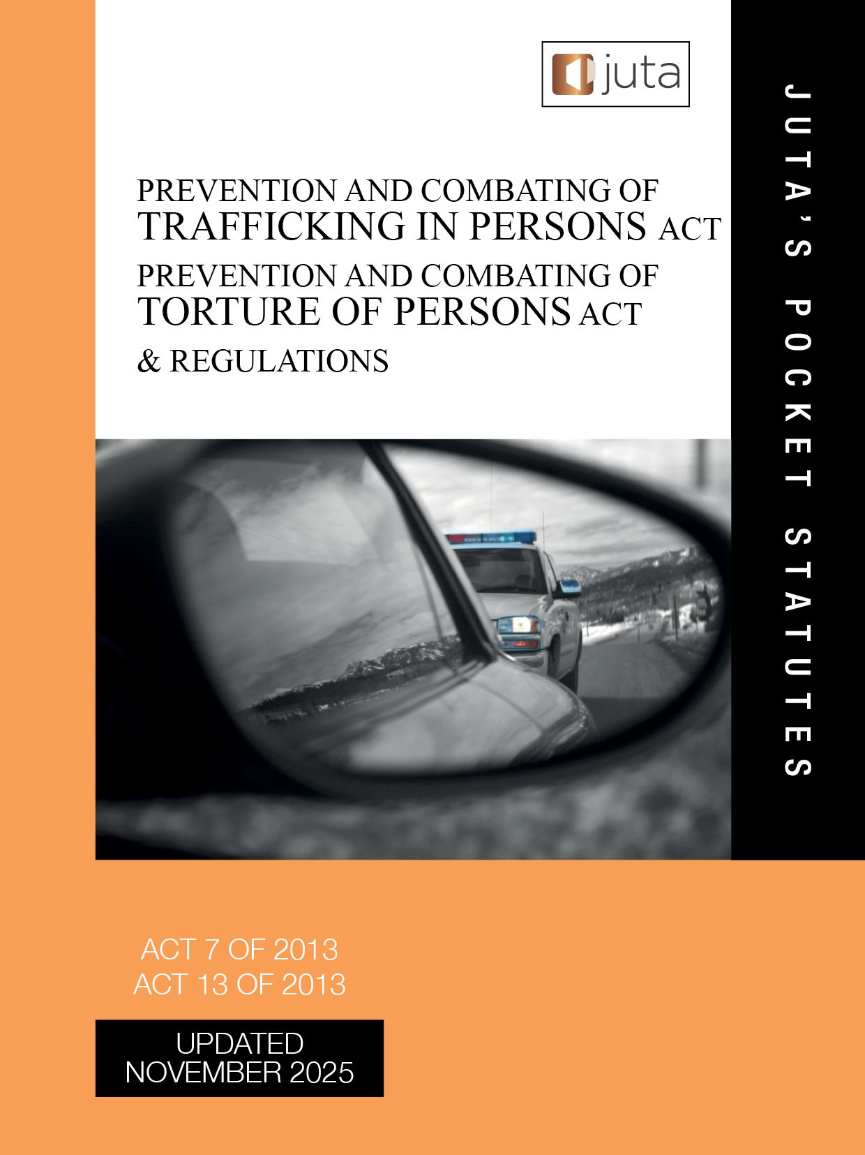 Prevention and Combating of Trafficking in Persons Act 7 of 2013; Prevention and Combating of Torture of Persons Act 13 of 2013 & Regulations