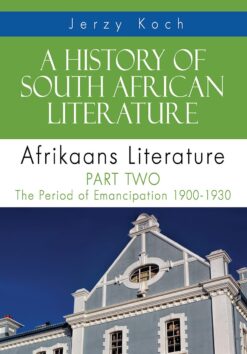 A History of South African Literature: Afrikaans Literature  Part two: The Period of Emancipation