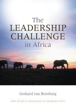 Leadership challenge in Africa, The  A framework for African Renaissance leaders