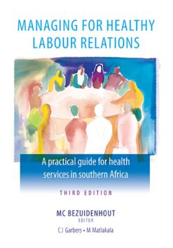 Managing for healthy labour relations  A practical guide for health services in southern Africa
